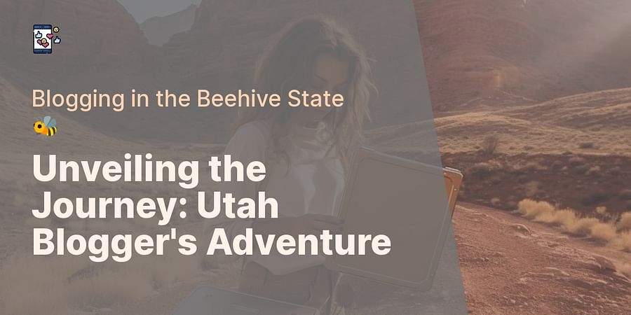 Unveiling the Journey: Utah Blogger's Adventure - Blogging in the Beehive State 🐝