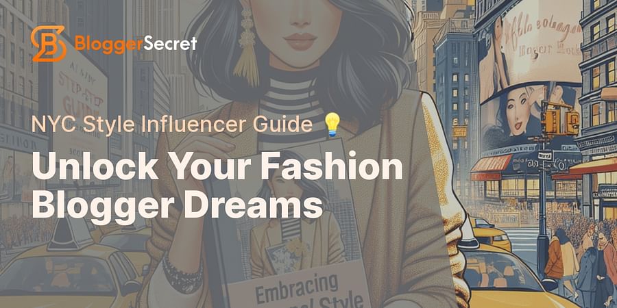 Unlock Your Fashion Blogger Dreams - NYC Style Influencer Guide ๐ก