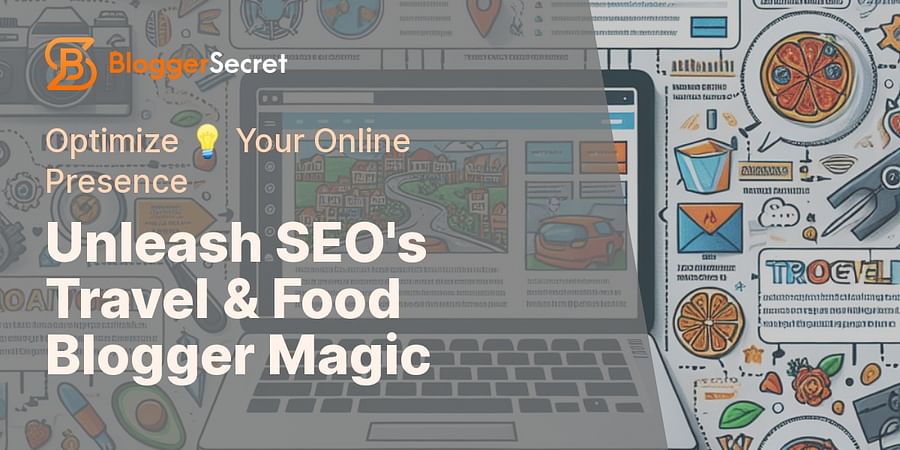Unleash SEO's Travel & Food Blogger Magic - Optimize 💡 Your Online Presence