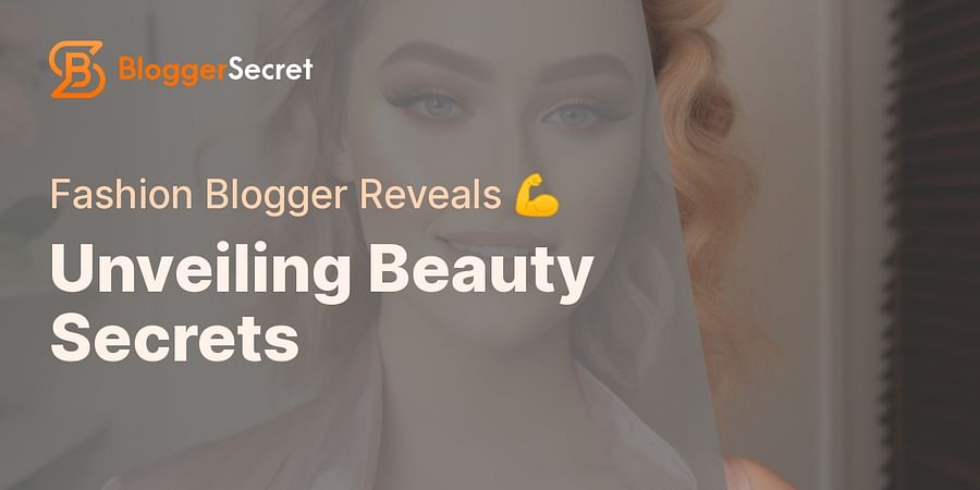 Unveiling Beauty Secrets - Fashion Blogger Reveals πͺ